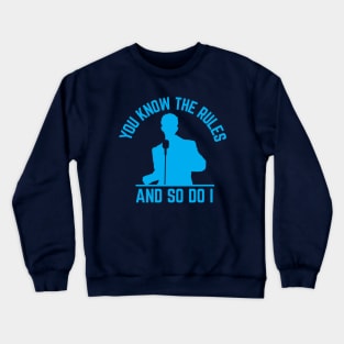 You Know The Rules And So Do I, Rick Astley, Blue Crewneck Sweatshirt